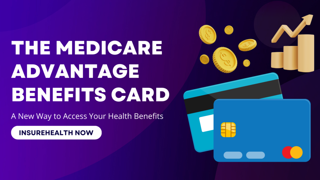 The Medicare Advantage Benefits Card: A New Way to Access Your Health Benefits